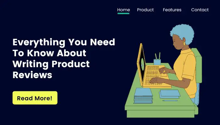 Everything You Need To Know About Writing Product Reviews