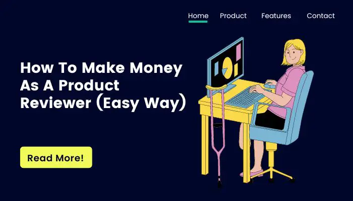 How To Make Money As A Product Reviewer (Easy Way)