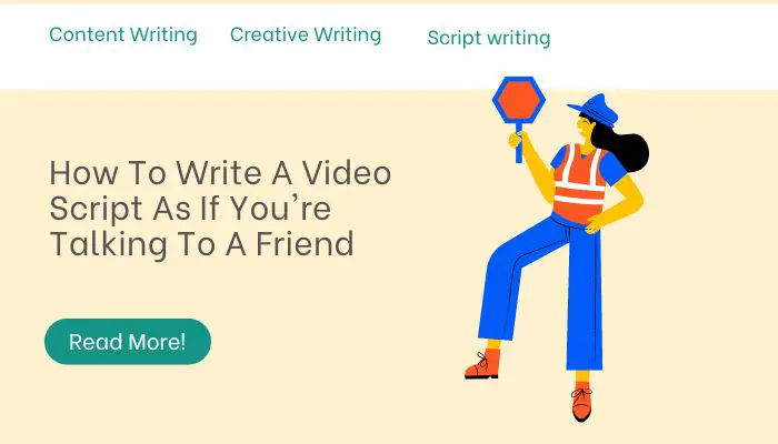 How To Write A Video Script As If You're Talking To A Friend