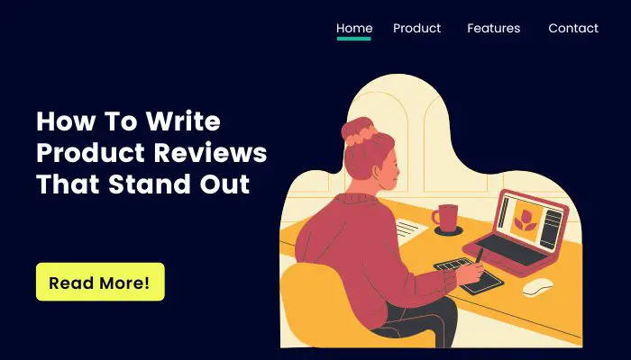 How To Write Product Reviews That Stand Out