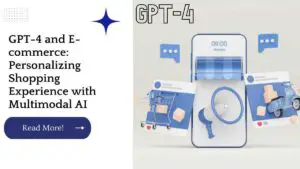 GPT-4 and E-commerce: Personalizing Shopping Experience with Multimodal AI