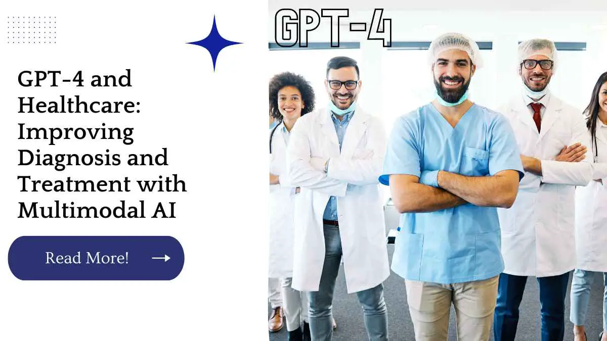 GPT-4 and Healthcare: Improving Diagnosis and Treatment with Multimodal AI