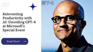 Reinventing Productivity with AI: Unveiling GPT-4 at Microsoft's Special Event